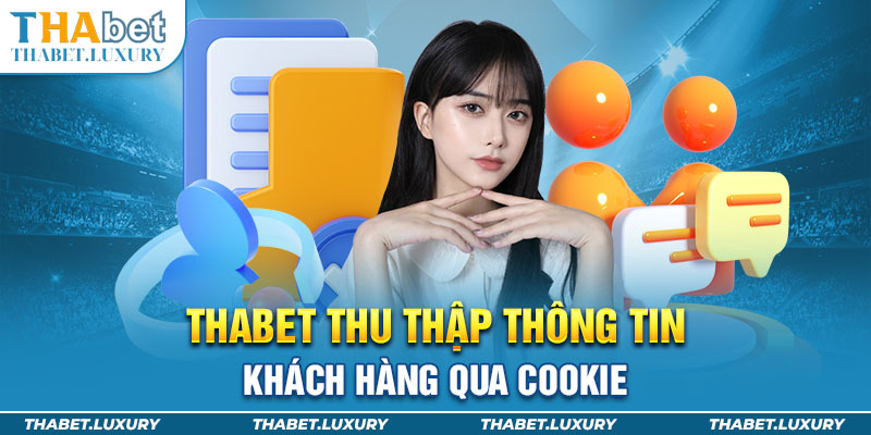 Thabet thu thập thông tin khách hàng qua cookie